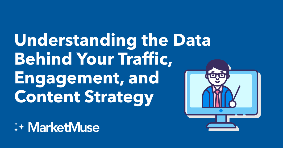 Understanding the Data Behind Your Traffic, Engagement, and Content Strategy