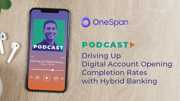 Driving Up Digital Account Opening Completion Rates with Hybrid Banking