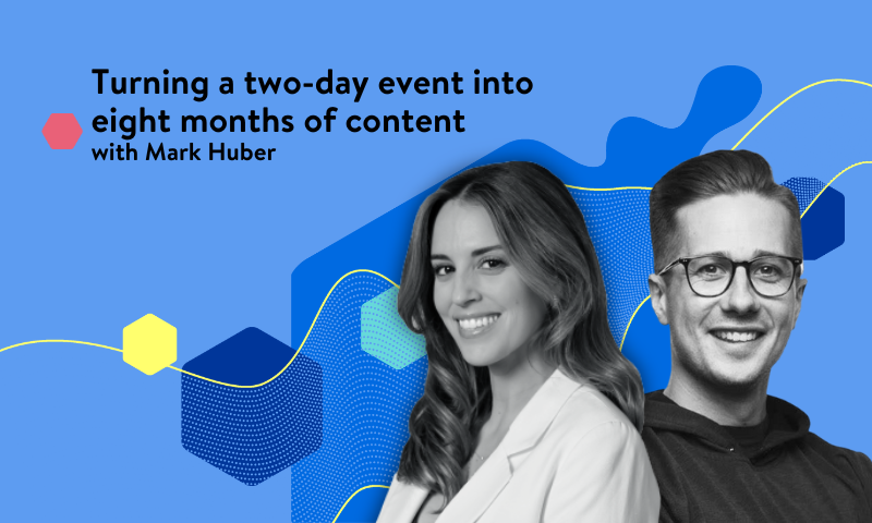 Turning a two-day event into eight months of content with Mark Huber