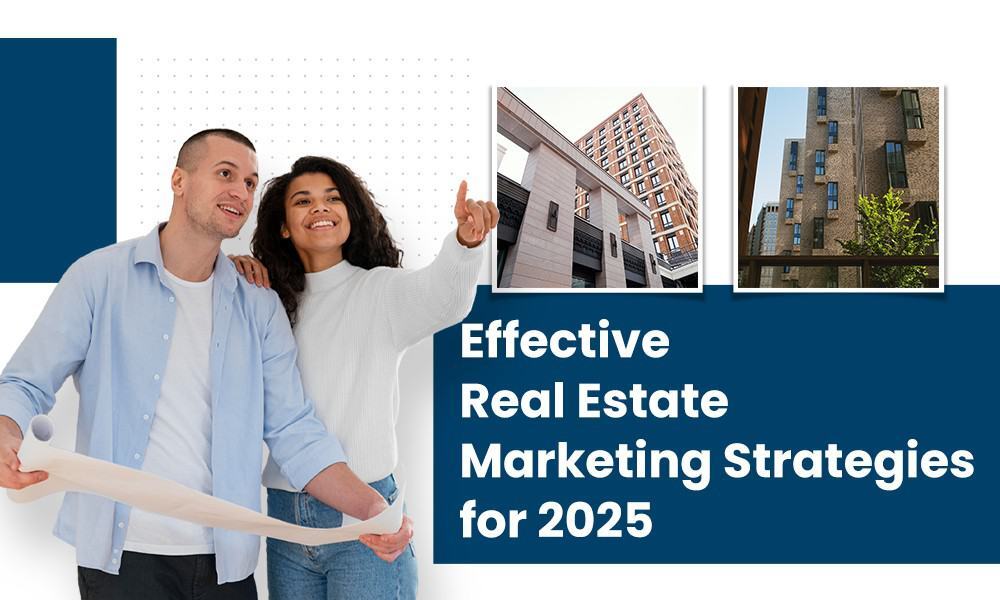 Effective Real Estate Marketing Strategies That Matter