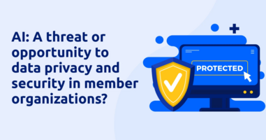 AI: A Threat or Opportunity to Data Privacy and Security in Member Organizations?