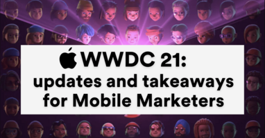 WWDC 2021: Latest Updates And Takeaways For Mobile Marketers