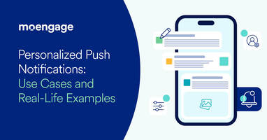 Personalized Push Notifications: Use Cases and Real-Life Examples