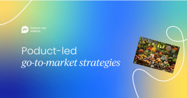 Mastering product-led GTM: The future of go-to-market strategies