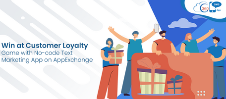 Win at Customer Loyalty Game with No-code Text Marketing App on AppExchange