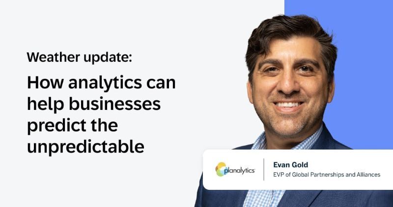 Weather Update: How Analytics Can Help Businesses Predict the Unpredictable