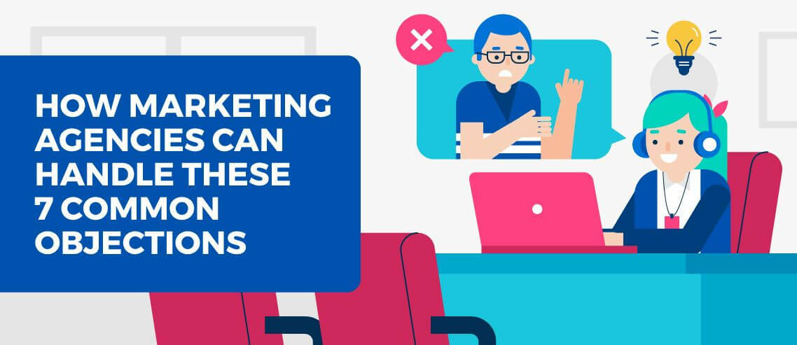 How Marketing Agencies Can Handle These 7 Common Objections