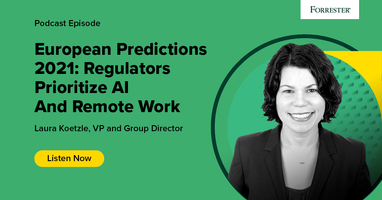 European Predictions 2021: Regulators Prioritize AI And Remote Work