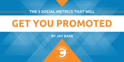 The 3 Social Metrics That Will Get You Promoted