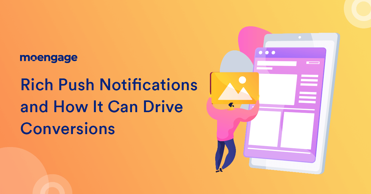 Rich Push Notifications and How It Can Drive Your Conversions