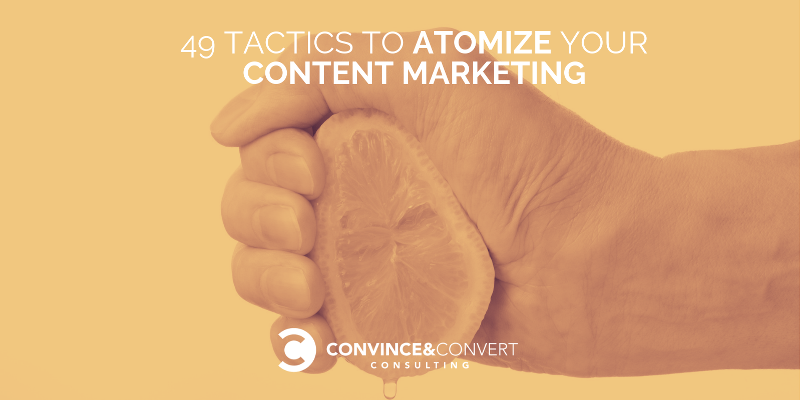 47 Tactics to Atomize Your Content Marketing