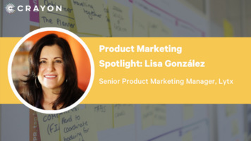 Product Marketing Spotlight Series: Lisa Gonzalez