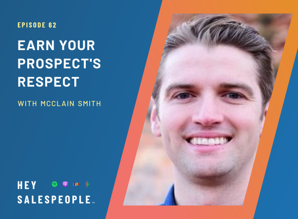 Earn Your Prospect's Respect {Hey Salespeople Podcast}