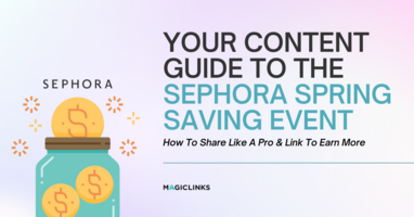 A Content Creator's Guide for Sephora's Spring Savings Event: How To Share Like A Pro & Link To Earn More