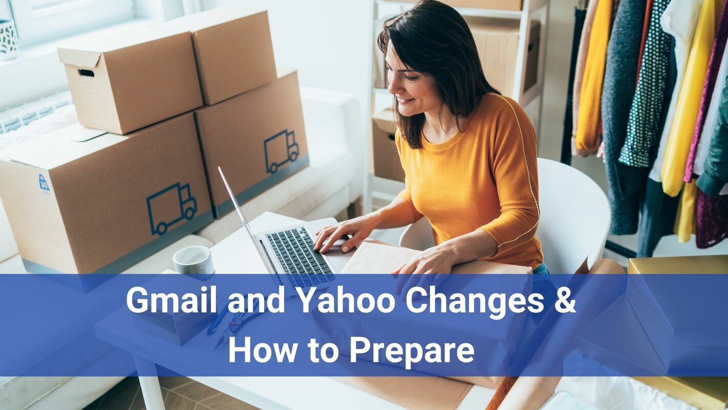 Gmail and Yahoo Changes and How to Prepare
