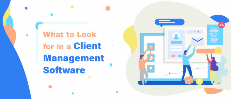 Client Management Software: What to Look For