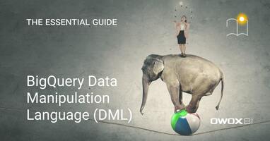 BigQuery Data Manipulation Language (DML): The Essential Guide