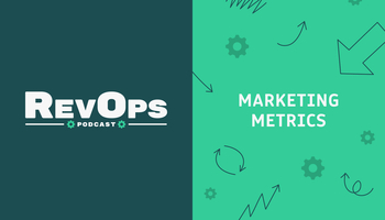 Marketing Metrics: CAC, LTV, and Many Other Acronyms [Ep. 21]