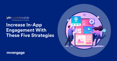Five Strategies to Increase In-App Engagement in 2021 You Need To Implement Today