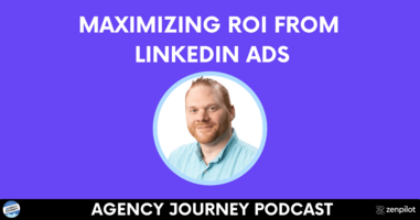 Maximizing ROI from LinkedIn Ads with AJ Wilcox | ZenPilot