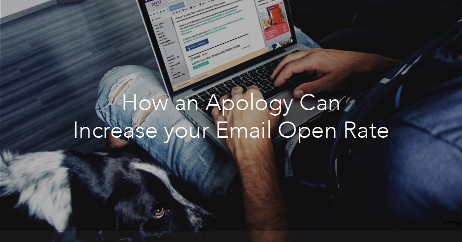 How an Apology Can Increase Your Email Open Rate