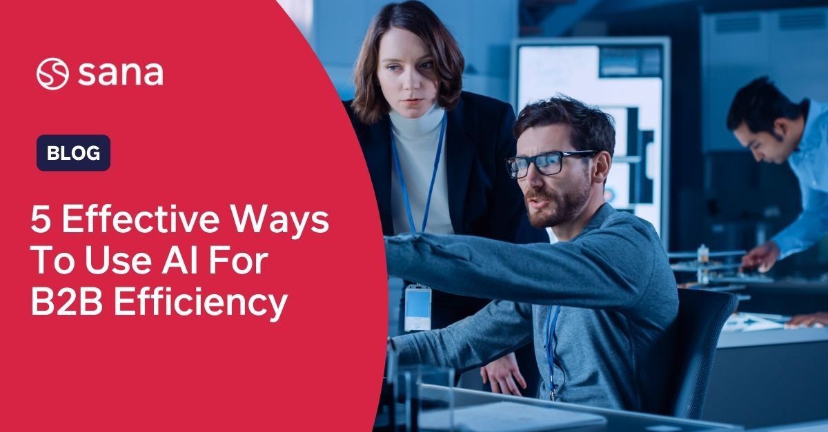 How to use AI for B2B efficiency: 5 real-world applications
