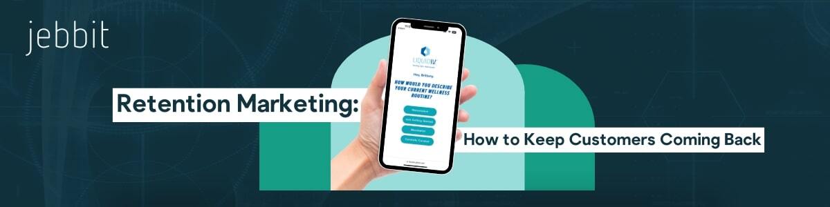 Retention Marketing: How to Keep Customers Coming Back