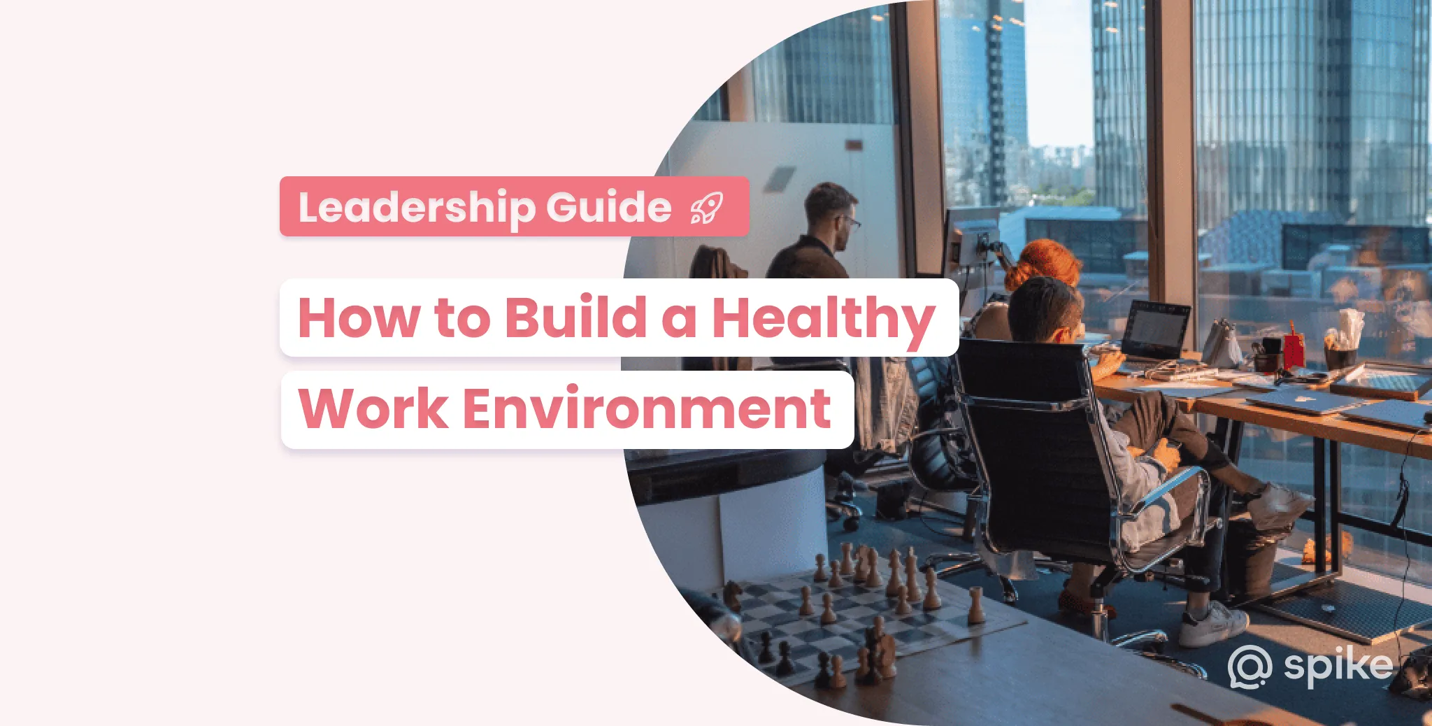 Building the Workplace: The Process of Building a Thriving Work Environment