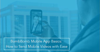 BombBomb Mobile App Basics: How to Send Mobile Videos with Ease
