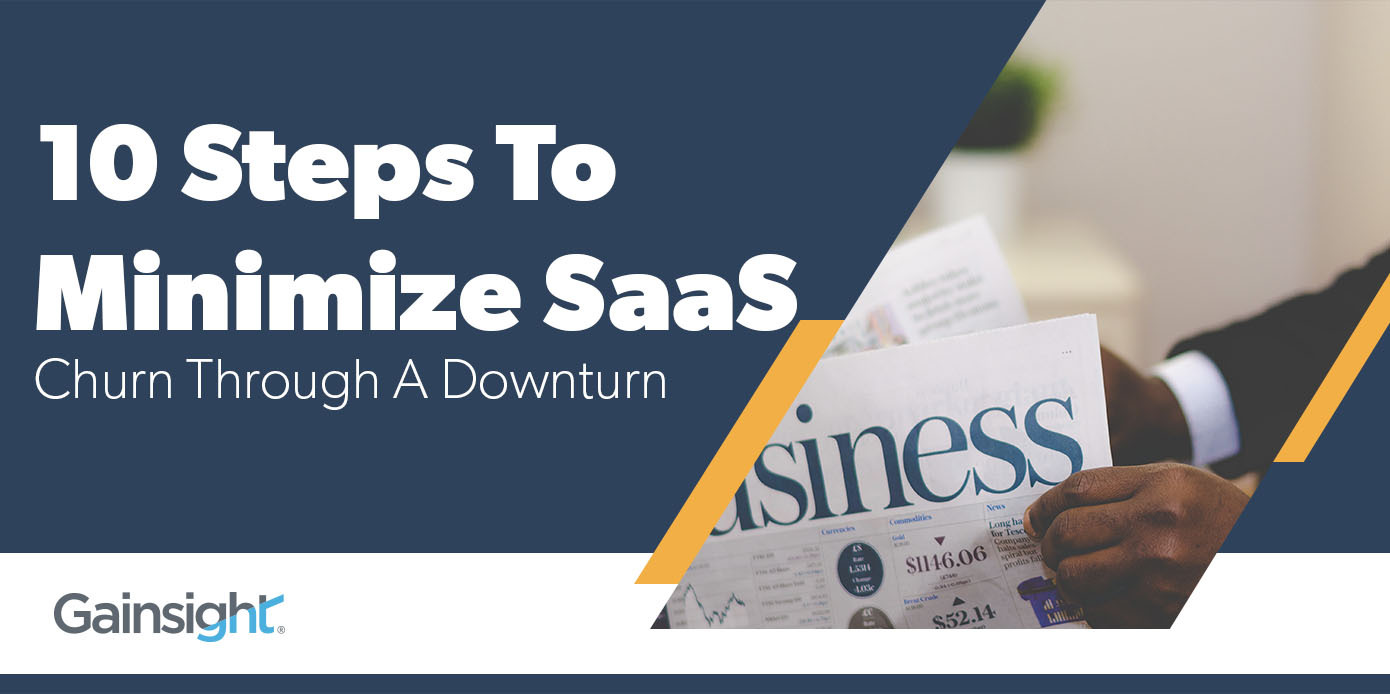 10 Steps To Minimize SaaS Churn Through A Downturn | Customer Success and Product Experience Software | Gainsight