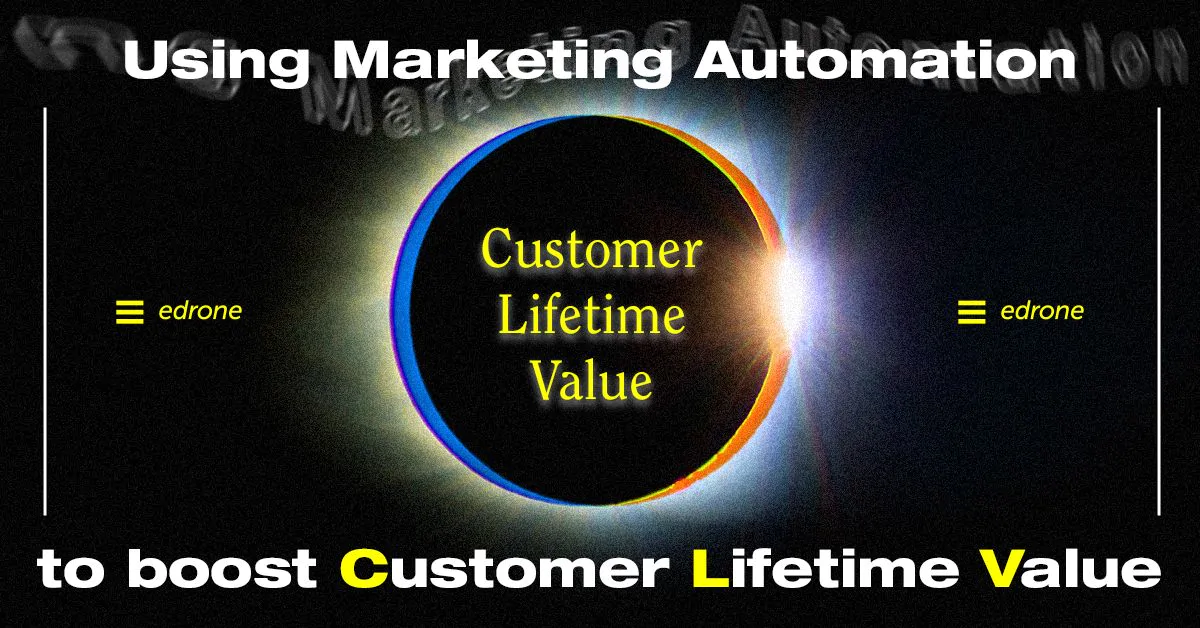 Using Marketing Automation to boost Customer Lifetime Value