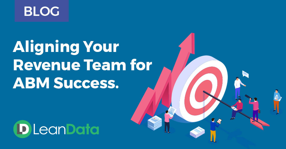 Aligning Your Revenue Team for ABM Success | LeanData