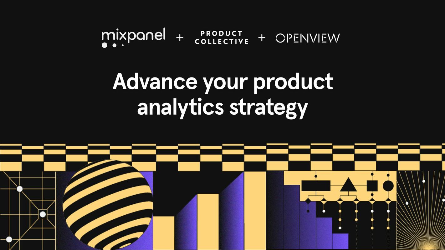 Top 5 takeaways: Mixpanel's Advance Your Product Analytics Strategy