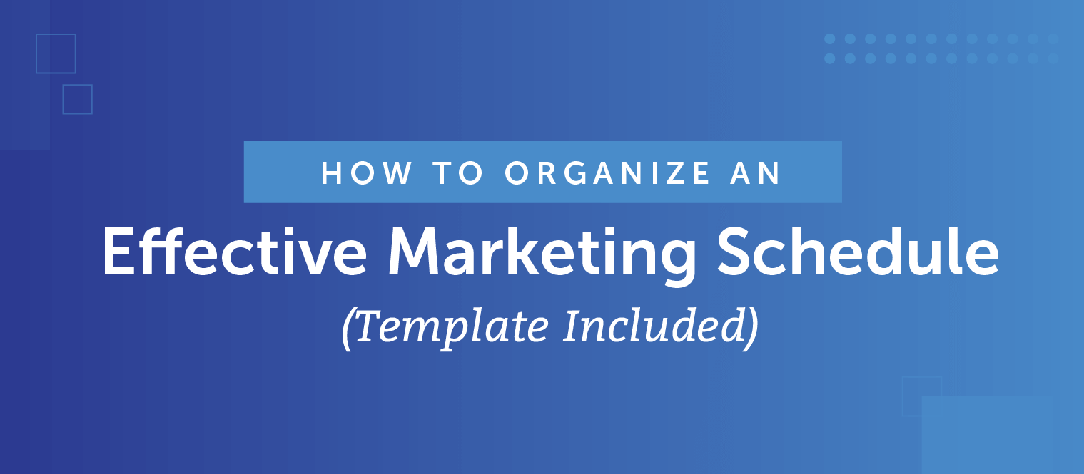 How to Build an Effective Marketing Schedule (Template)