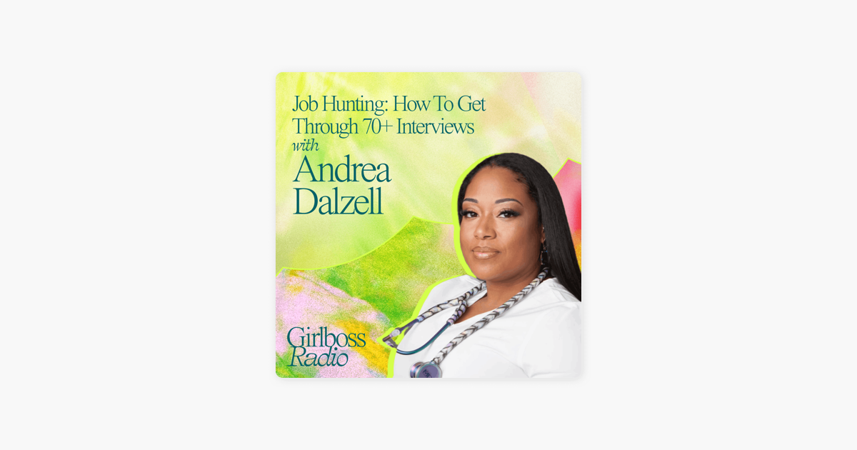 Job Hunting: How To Get Through 70+ Interviews With Andrea Dalzell