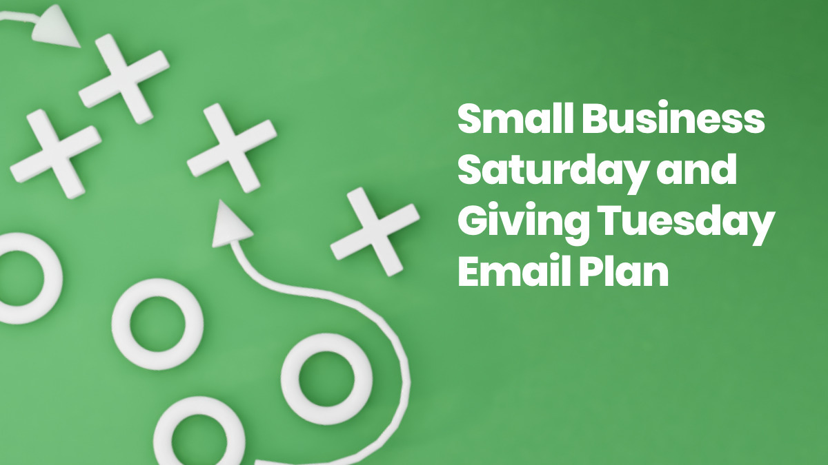 Your Small Business Saturday & Giving Tuesday Email Gameplan