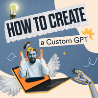 How to Create Custom GPTs That 10x Your Marketing Results
