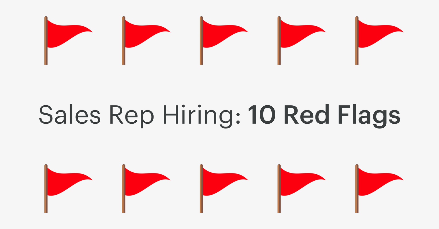 Sales Rep Hiring: 10 Red Flags
