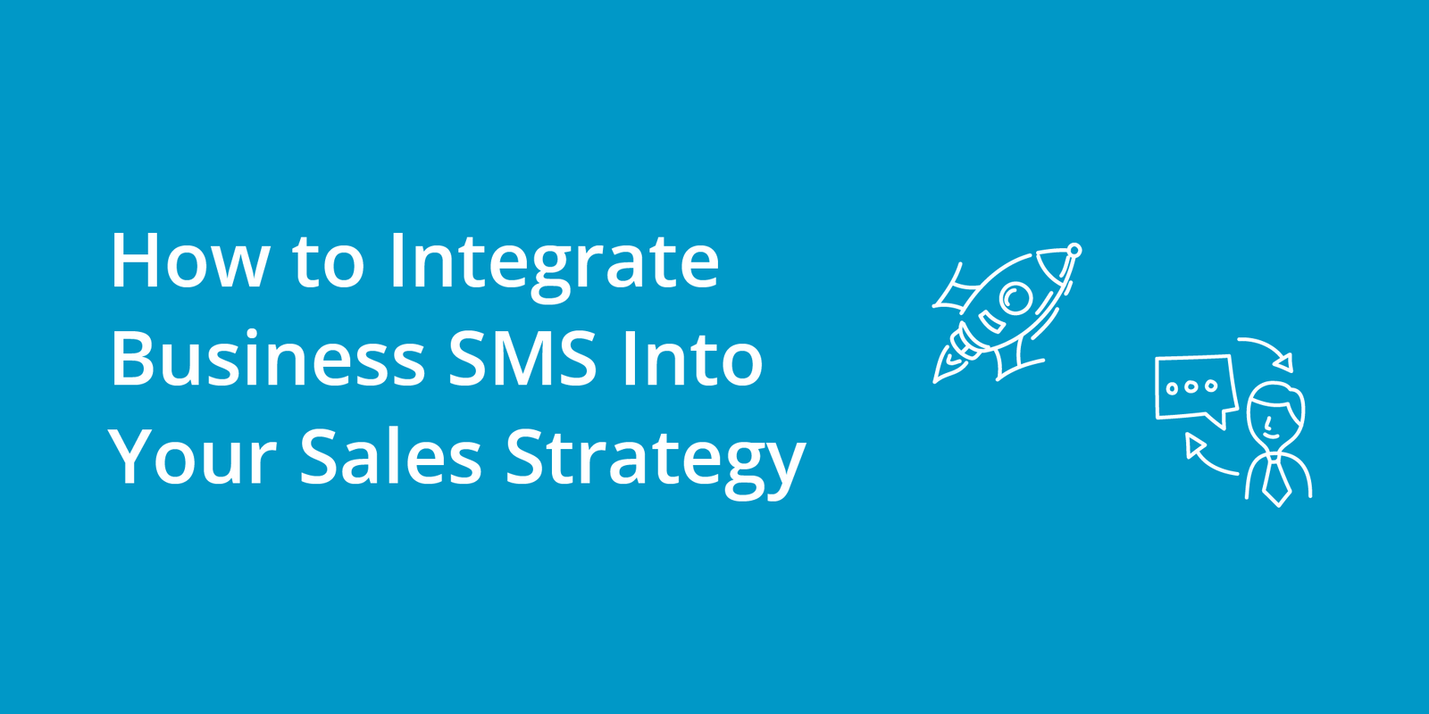How to Integrate Business SMS into Your Sales Strategy