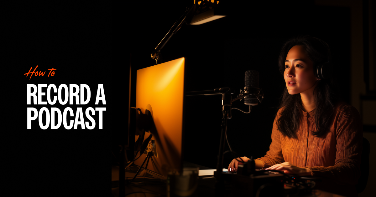 How to Record a Podcast: A Guide from Creation and Distribution