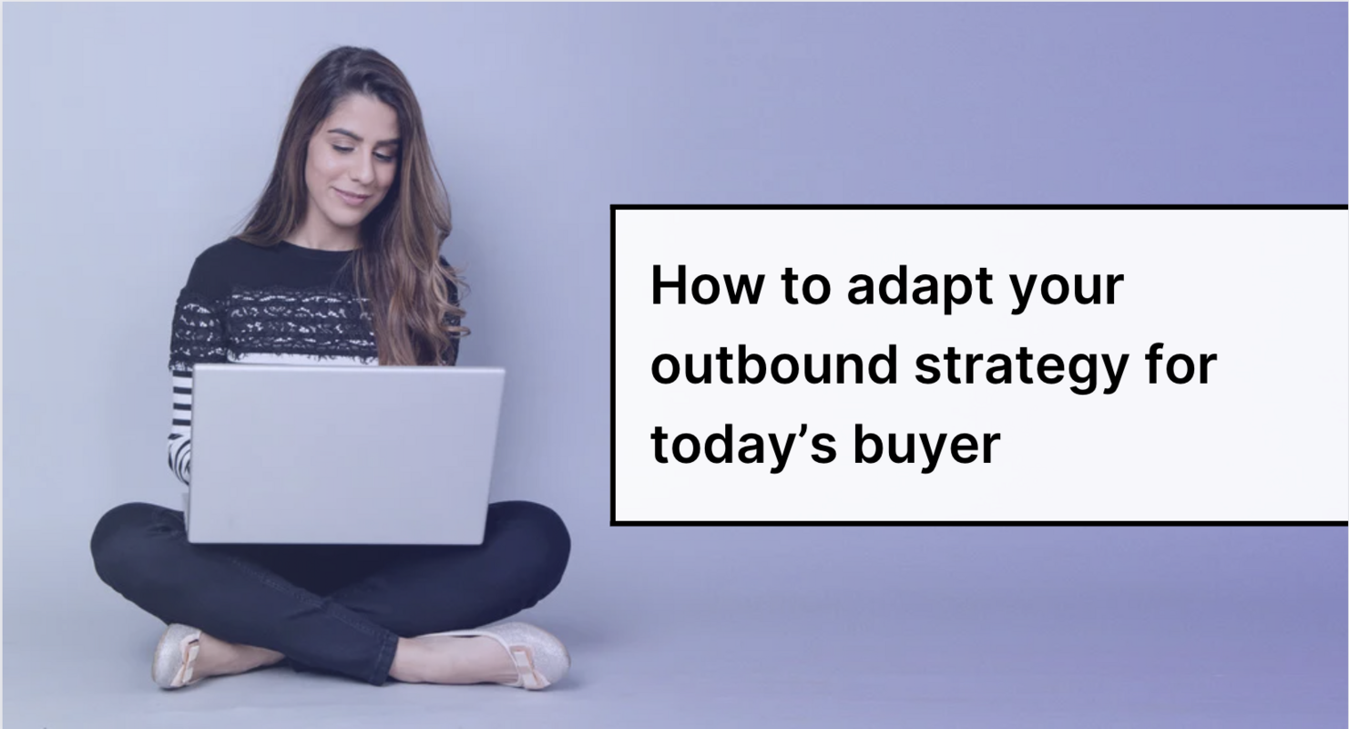 How to adapt your outbound strategy for today's buyer