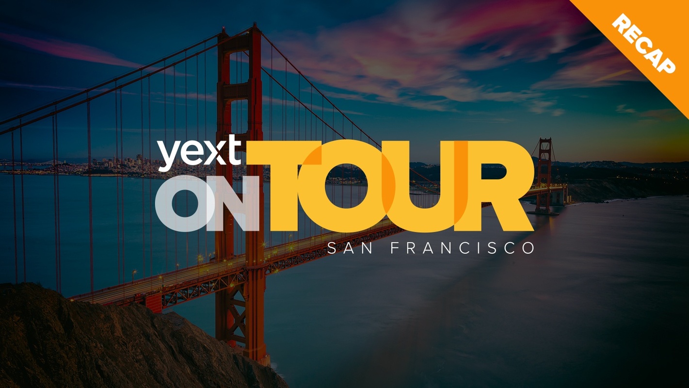Yext on Tour Recap: San Francisco