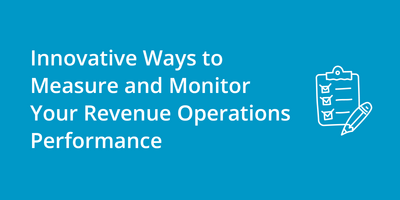 Innovative Ways to Measure and Monitor Your Revenue Operations Performance