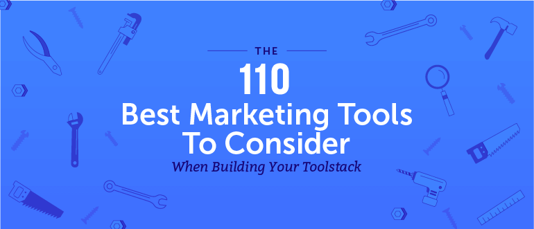 The 110 Best Marketing Tools To Consider When Building Your Toolstack
