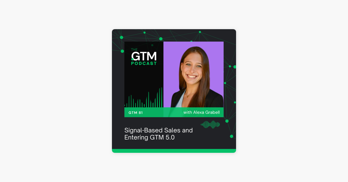 Signal-Based Sales and Entering GTM 5.0 with Alexa Grabell