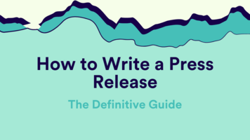 How to Write a Press Release: The Definitive Guide