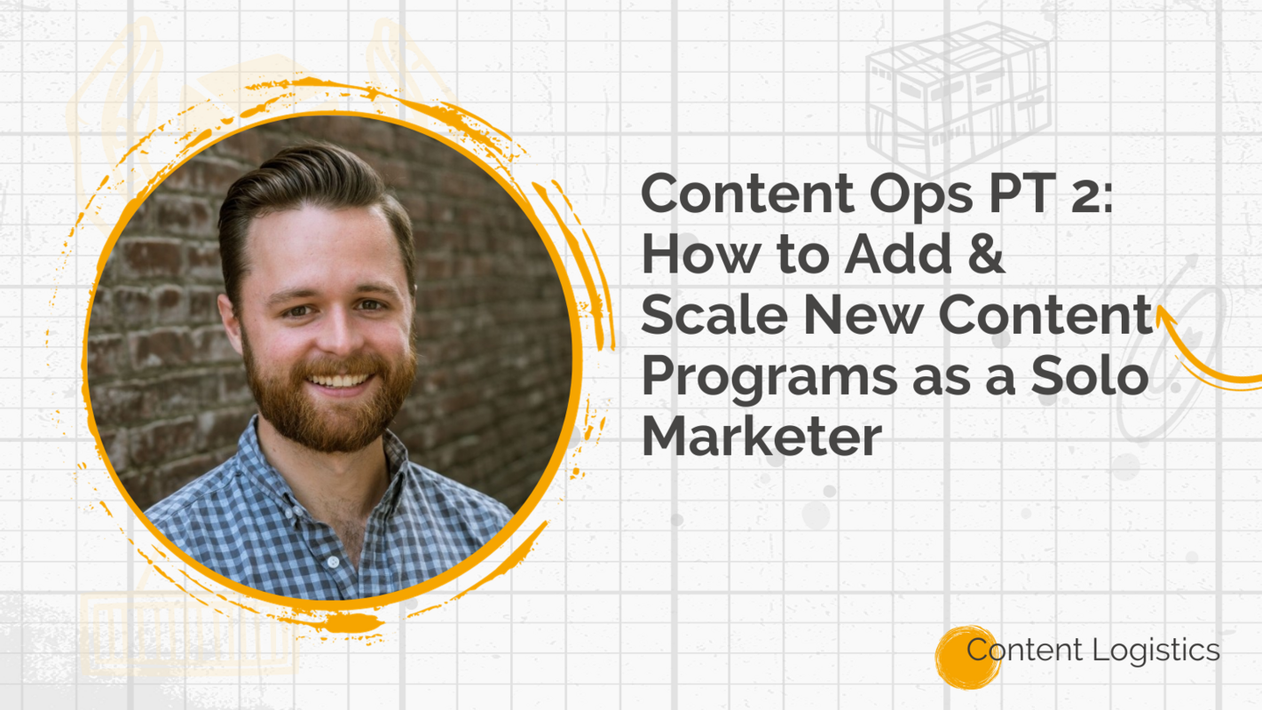 Content Ops PT 2: How to Add & Scale New Content Programs as a Solo Marketer