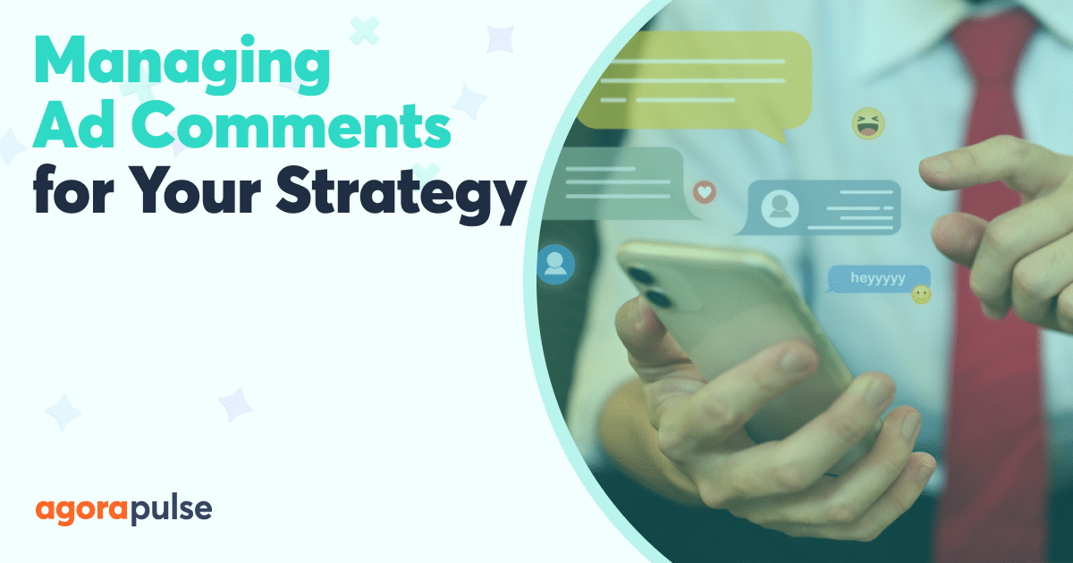 Make Managing Ad Comments Part of Your Social Media Strategy