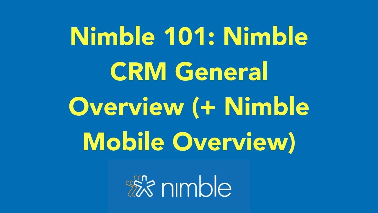 Nimble 101: General CRM Overview + Nimble Mobile Overview