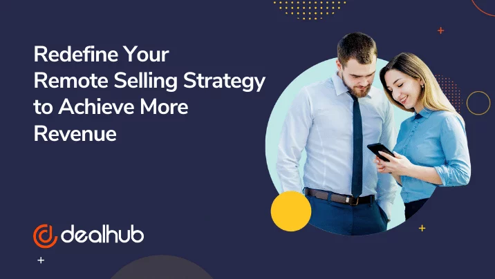 Redefine Your Remote Selling Strategy to Achieve More Revenue